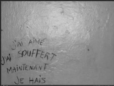 La haine !